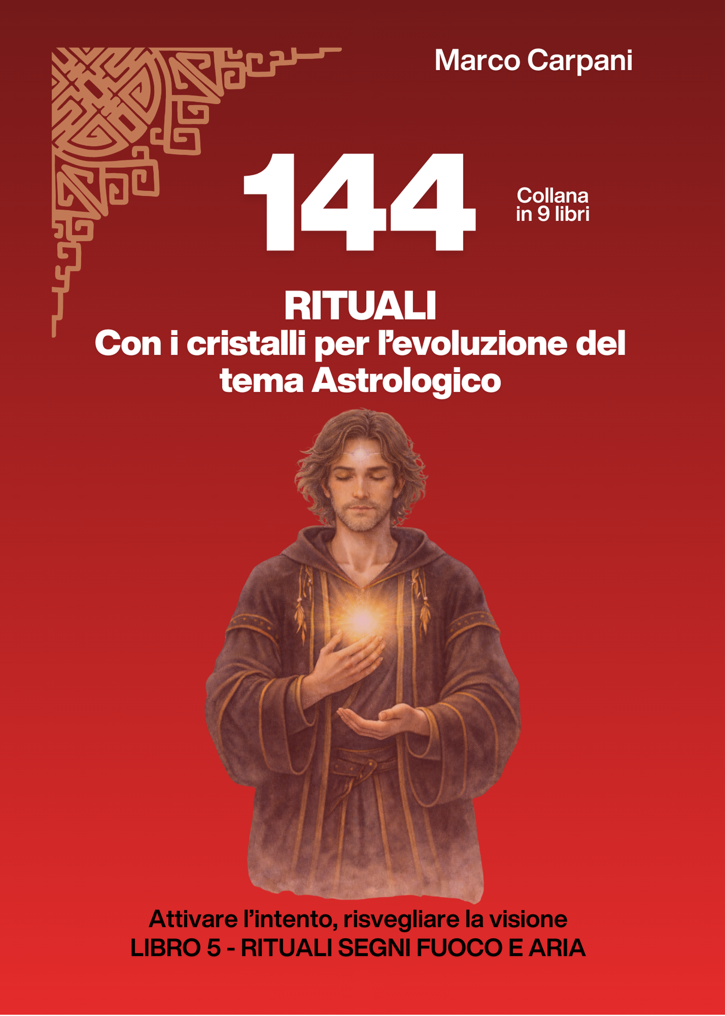 144 Rituali - LIBRO 5 - Segni di Fuoco e Aria nelle 12 Case