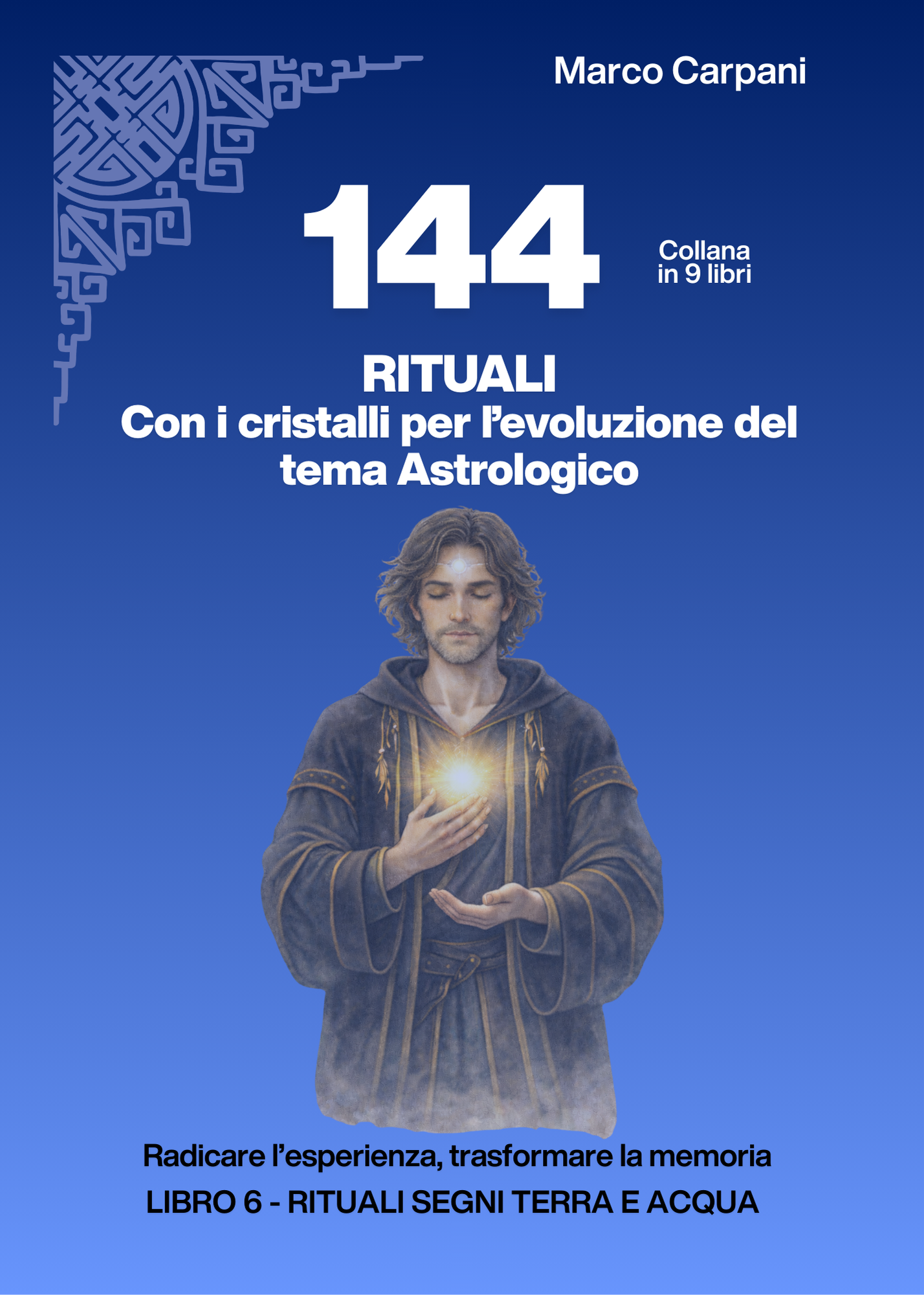 144 Rituali - LIBRO 6 - Segni di Terra e Acqua nelle 12 Case